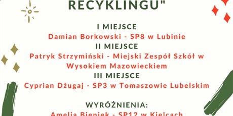 Laureaci Konkursu "Drugie życie odpadów - ozdoba świąteczna z recyklingu".