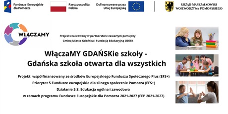 Nasz szkoła bierze udział w projekcie "WłączaMY GDAŃSKie szkoły  - Gdańska szkoła otwarta dla wszystkich"