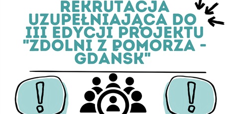 Powiększ grafikę: rekrutacja-uzupelniajaca-do-iii-edycji-projektu-zdolni-z-pomorza-gdansk-711968.jpg